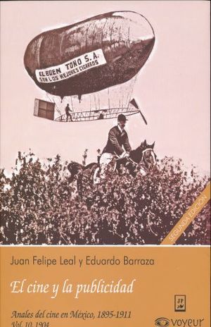 CINE Y LA PUBLICIDAD, EL. ANALES DEL CINE EN MEXICO 1895 - 1911 / VOL. 10 - 1904
