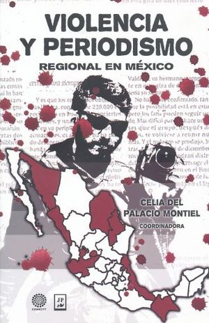 VIOLENCIA Y PERIODISMO REGIONAL EN MEXICO