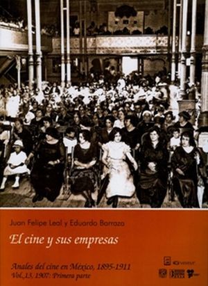 El cine y sus empresas. Anales del cine en México 1985 - 1911 / vol. 13 - 1. 1907