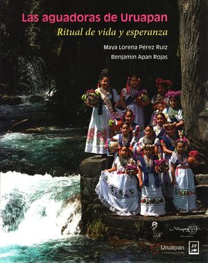 Las aguadoras de Uruapan. Ritual de vida y esperanza