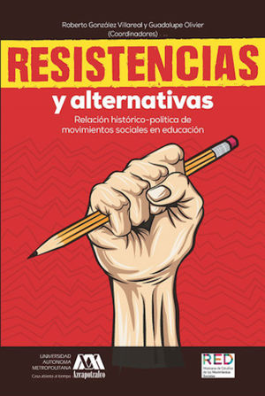 Resistencias y alternativas. Relación histórico-política de movimientos sociales en educación