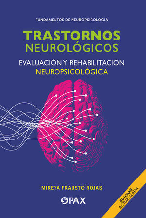 Trastornos neurologicos. Evaluacion y rehabilitacion neuropsicologica