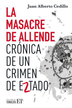 La masacre de Allende. Crónica de un crimen de estado