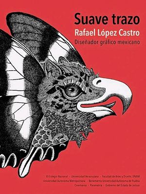 Suave trazo. Rafael López Castro. Diseñador gráfico mexicano