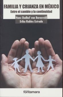 FAMILIA Y CRIANZA EN MEXICO. ENTRE EL CAMBIO Y LA CONTINUIDAD