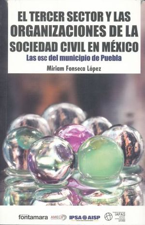 TERCER SECTOR Y LAS ORGANIZACIONES DE LA SOCIEDAD CIVIL EN MEXICO, EL. LAS OSC DEL MUNICIPIO DE PUEBLA