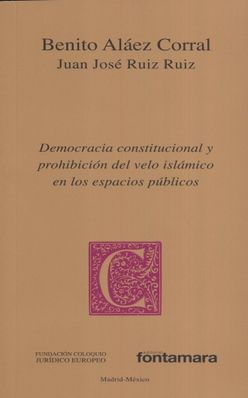DEMOCRACIA CONSTITUCIONAL Y PROHIBICION DEL VELO ISLAMICO EN LOS ESPACIOS PUBLICOS