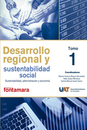 Desarrollo regional y sustentabilidad social. Sustentabilidad, administración y economía / Tomo 1