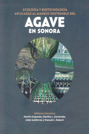 Ecología y biotecnología aplicadas al manejo sostenible del Agave en Sonora