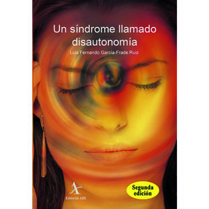 Un síndrome llamado disautonomía. Información para quien lo padece y para quien convive con él