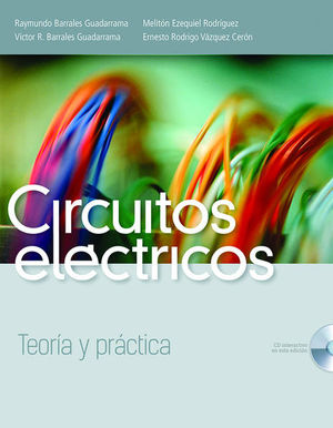 CIRCUITOS ELECTRICOS. TEORIA Y PRACTICA