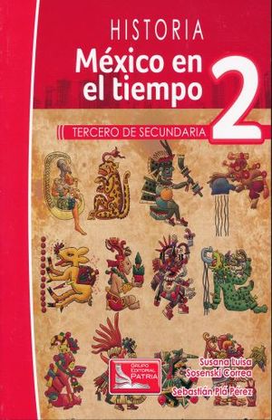 HISTORIA MEXICO EN EL TIEMPO 2 TERCER GRADO. SECUNDARIA