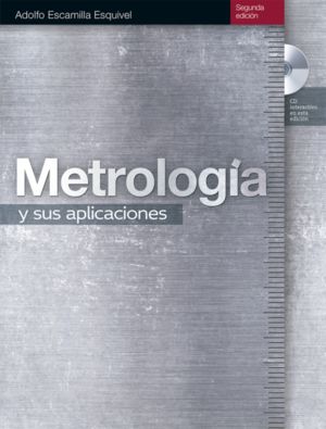 METROLOGIA Y SUS APLICACIONES / 2 ED. (INCLUYE CD)