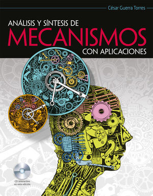 ANALISIS Y SINTESIS DE MECANISMOS CON APLICACIONES (INCLUYE CD)