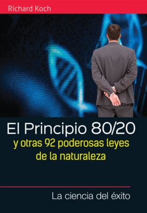 PRINCIPIO 80 / 20 Y OTRAS PODEROSAS LEYES DE LA NATURALEZA, EL