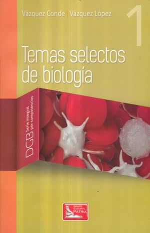 TEMAS SELECTOS DE BIOLOGIA 1 SERIE INTEGRAL POR COMPETENCIAS. BACHILLERATO