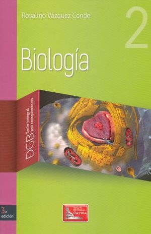 BIOLOGIA 2. SERIE INTEGRAL POR COMPETENCIAS. BACHILLERATO / 3 ED.