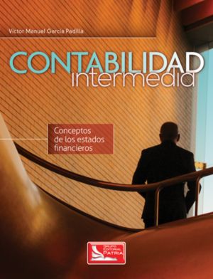 CONTABILIDAD INTERMEDIA. CONCEPTOS DE LOS ESTADOS FINANCIEROS