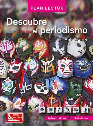 PAQ. DESCUBRE EL PERIODISMO / ANTOLOGIA 4 PLAN LECTOR (INCLUYE CUADERNO DE ACTIVIDADES)