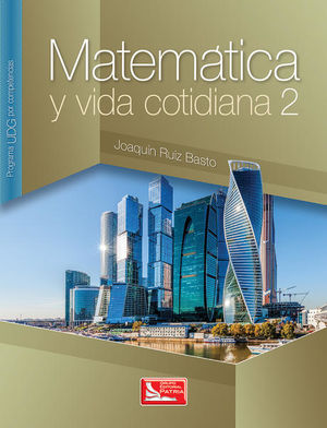 MATEMATICA Y VIDA COTIDIANA 2. BACHILLERATO. PROGRAMA UDG POR COMPETENCIAS