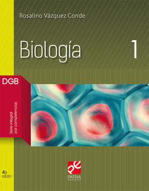 BIOLOGIA 1. SERIE INTEGRAL POR COMPETENCIAS DGB / 4 ED.