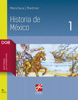 HISTORIA DE MEXICO 1 SERIE INTEGRAL POR COMPETENCIAS. BACHILLERATO / 4 ED.