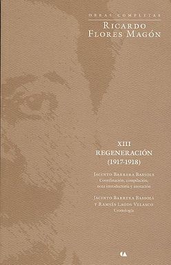 OBRAS COMPLETAS / RICARDO FLORES MAGON / REGENERACION 1917 - 1918 / VOL. XIII