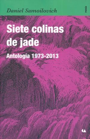 SIETE COLINAS DE JADE. ANTOLOGIA 1973 - 2013