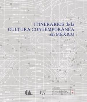 ITINERARIOS DE LA CULTURA CONTEMPORANEA EN MEXICO