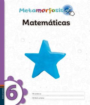 MATEMATICAS 6 METAMORFOSIS CLICK PRIMARIA