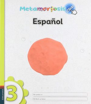 ESPAÑOL 3 METAMORFOSIS CLICK PRIMARIA