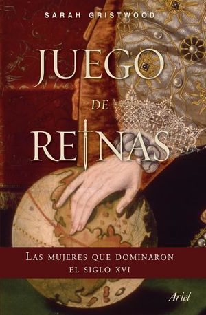 JUEGO DE REINAS. LAS MUJERES QUE DOMINARON EL SIGLO XVI