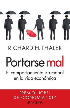 PORTARSE MAL. EL COMPORTAMIENTO IRRACIONAL EN LA VIDA ECONOMICA