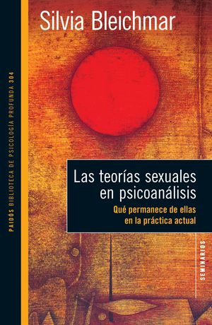 TEORIAS SEXUALES EN PSICOANALISIS, LAS. QUE PERMANECE DE ELLAS EN LA PRACTICA ACTUAL