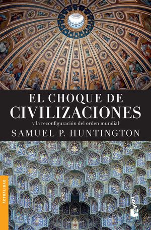 CHOQUE DE CIVILIZACIONES Y LA RECONFIGURACION DEL ORDEN MUNDIAL, EL