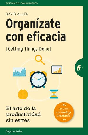 Organízate con eficacia. El arte de la productividad sin estrés (edición revisada y ampliada)