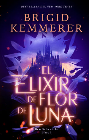 El elíxir de Flor de Luna / Desafia la noche Libro I