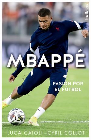 Mbappé. Pasión por el futbol