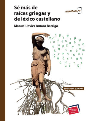 Sé más de raíces griegas y de léxico castellano / 2 ed.