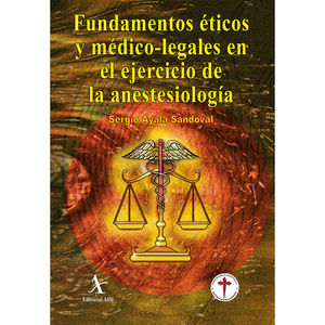 FUNDAMENTOS ETICOS Y MEDICO LEGALES EN EL EJERCICIO DE LA ANESTESIOLOGIA