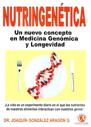 Nutrigenética. Un nuevo concepto en medicina genómica y longevidad
