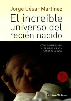 INCREIBLE UNIVERSO DEL RECIEN NACIDO, EL / 9 ED.