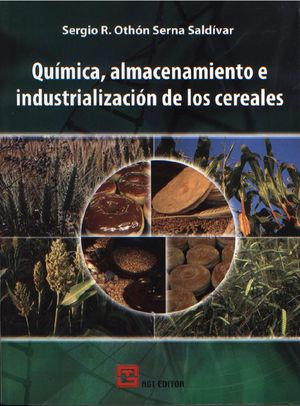 Química, almacenamiento e industrialización de los cereales / 2 ed.