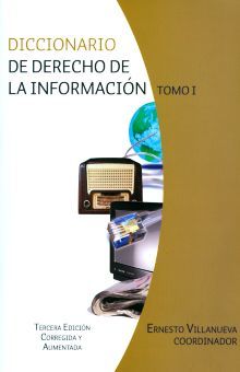 DICCIONARIO DE DERECHO DE LA INFORMACION / TOMO I / 3 ED.