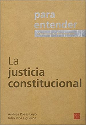 PARA ENTENDER LA JUSTICIA CONSTITUCIONAL