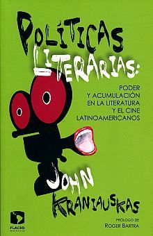 POLITICAS LITERARIAS. PODER ACUMULACION EN LA LITERATURA Y EL CINE LATINOAMERICANOS