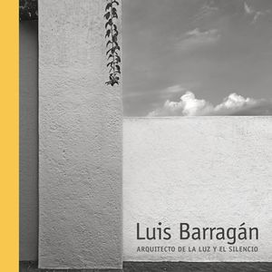 LUIS BARRAGAN ARQUITECTO DE LA LUZ