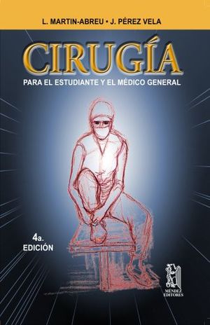 CIRUGIA PARA EL ESTUDIANTE Y MEDICO GENERAL / 4 ED. / PD.