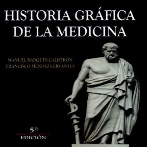 Historia gráfica de la medicina / 5 ed. / Pd.