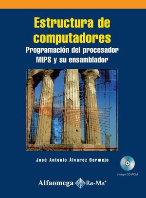 ESTRUCTURA DE COMPUTADORES. PROGRAMACION DEL PROCESOR MIPS Y SU ENSAMBLADOR (INCLUYE CD)